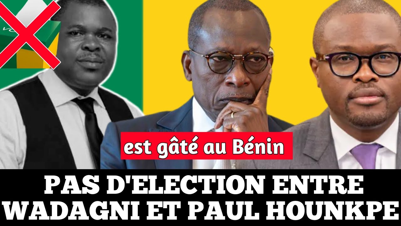 Du lourd arrive..pas élection entre R. WADAGNI et Paul HOUNKPE