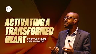 Activating A Transformed Heart | Pastor Tunde Ogungbade