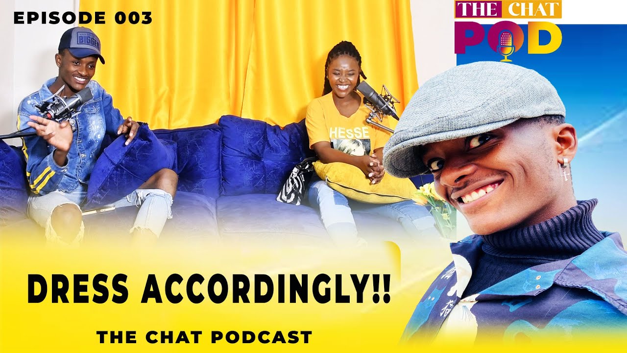 DRESS ACCORDINGLY!! || THE CHAT POD - EPISODE 003 - YouTube
