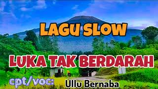 Download Lagu lagu pop indonesia#LUKA TAK BERDARAH# cipta,vocal#: Ullu Bernaba MP3