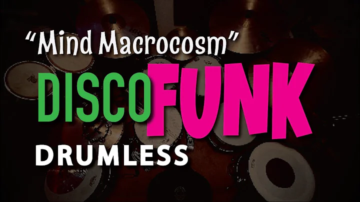 #Drumless Funk Disco Backing Track - "Mind Macrocosm" - 120 bpm - Songs #withoutdrums for #practice