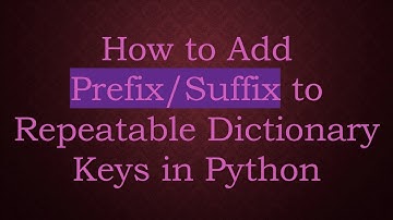 How to Add Prefix/Suffix to Repeatable Dictionary Keys in Python