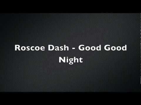 Roscoe Dash   Good Good Night Lyrics (Official Lyric Video)