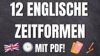 ALLE 12 Englische Zeitformen auf Deutsch erklärt mit PDF, Übungen + Lösungen!