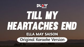 Ella May Saison - Till My Heartaches End (Karaoke Version)