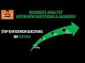 [Top 9] Business Analyst Interview Questions and Answers on TESTING (Part 5)