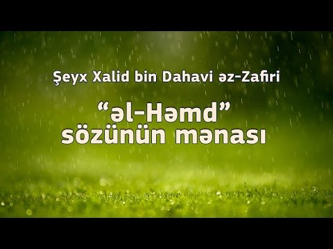 Şeyx Xalid bin Dahavi əz-Zafiri: “əl-Həmd” sözünün mənası