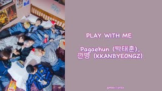 [Easy Lyrics] Play With Me - Pagaehun (박태훈) & 깐병 (KKANBYEONGZ)