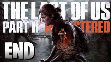 The Last Of Us Part 2 Remastered Gameplay: Ending [No Commentary]