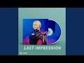 LAST IMPRESSION