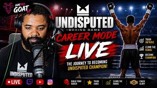🥊 UNDISPUTED Career Mode LIVE | The Road to Becoming Undisputed Champion Begins! | iAmTh3GOATLF