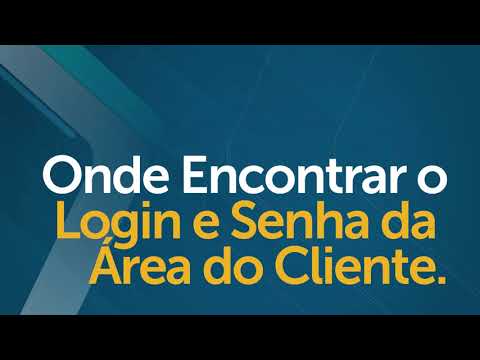 Onde encontrar o login e senha da Área do Cliente