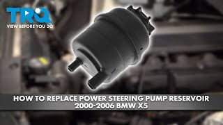 How to Replace Power Steering Pump Reservoir 2000-2006 BMW X5