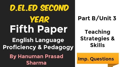 D.El.Ed/BSTC/Second Year/5th Paper/English Proficiency & Pedagogy/Part B/Unit 3/By Hanuman Prasad