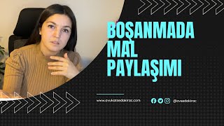 Boşanmada Mal Paylaşımı Davaları #boşanmadavası