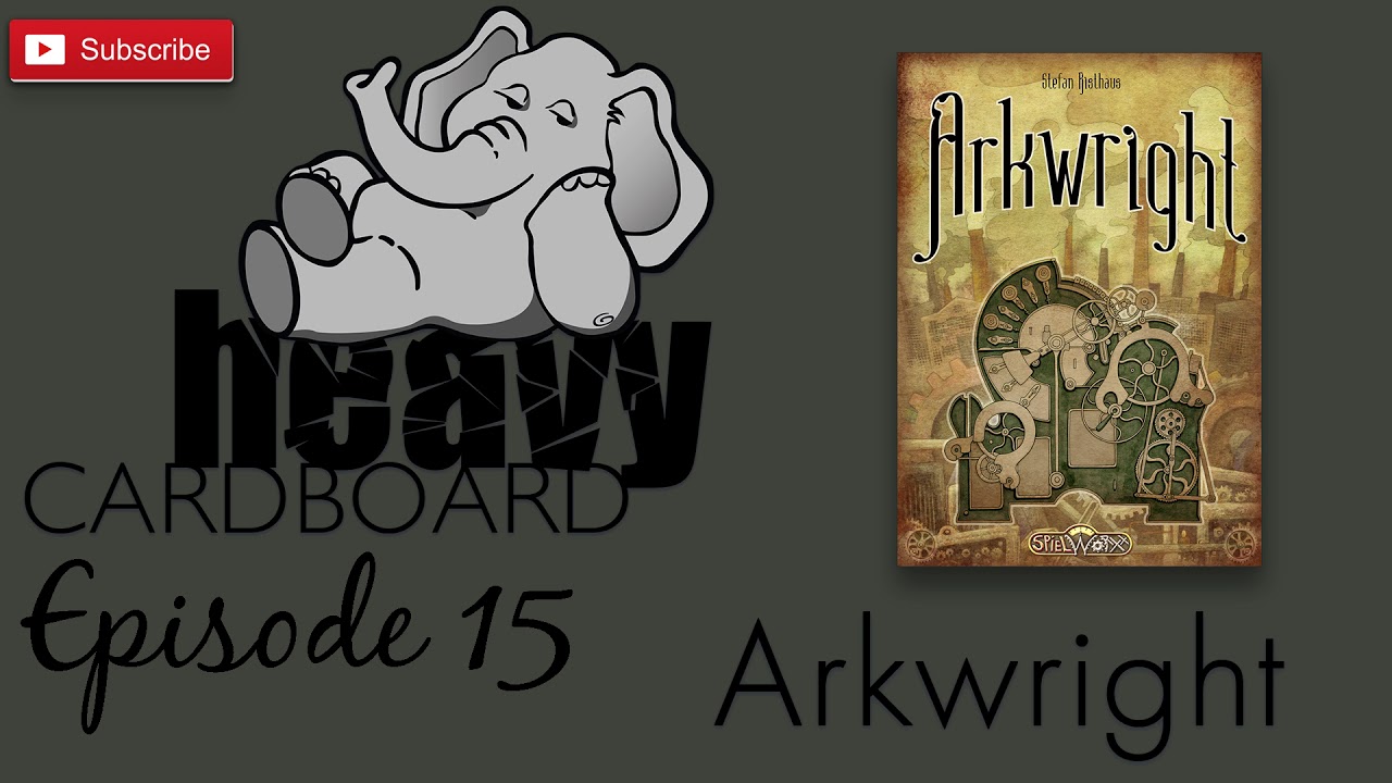 Heavy Cardboard Episode 15 - Arkwright