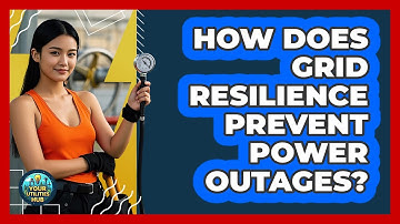 How Does Grid Resilience Prevent Power Outages? - Your Utilities Hub