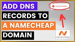 How To Add DNS Records To A Namecheap Domain? [in 2025]