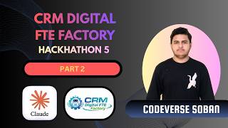 Build a 24/7 AI Employee (CRM Digital FTE) | Hackathon 5 Part 2