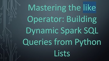 Mastering the like Operator: Building Dynamic Spark SQL Queries from Python Lists