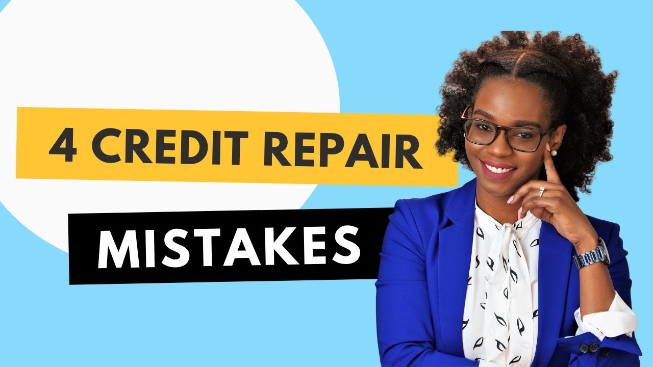 4 Credit Repair Mistakes To Avoid - YouTube