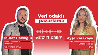 Büyümenin Sırrı Veri Odaklı Pazarlama Stratejileri Murat Hacıoğlu Smart Talks