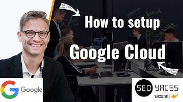 How to setup your google Cloud Account