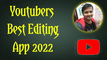 YouTubers Best Editing App 2022 | Tamil | Selva Tech