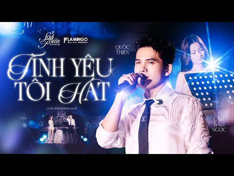 TÌNH YÊU TÔI HÁT - Lâm Bảo Ngọc & Quốc Thiên | Live at Soul of The Forest