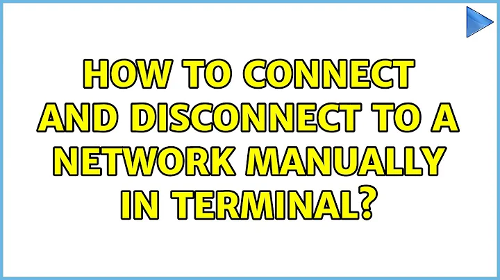 Ubuntu: How to connect and disconnect to a network manually in terminal