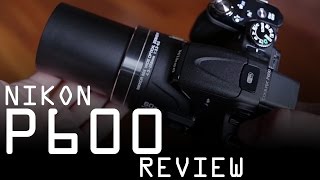 Nikon Coolpix P600 review