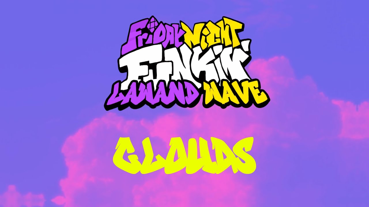 CLOUDS - Funkin: Lawand Wave [OST]