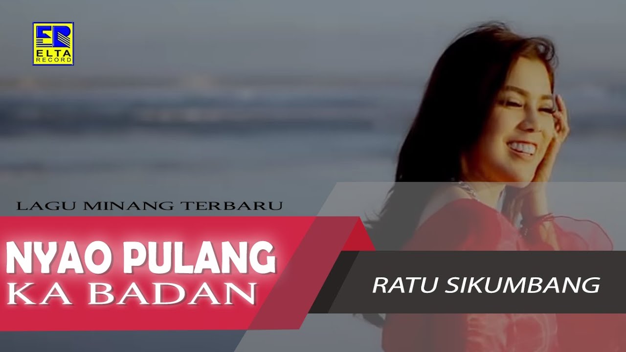 Ratu Sikumbang - Nyao Pulang Ka Badan Cipt  Sexri Budiman [Official Music Video] Lagu Minang