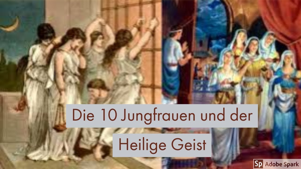 Das Gleichnis der 10 Jungfrauen und der Heilige Geist YouTube