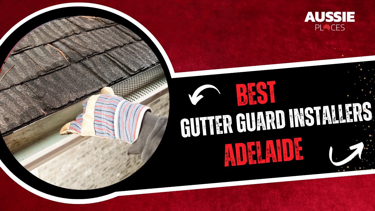 Best Gutter Guard Installers Adelaide