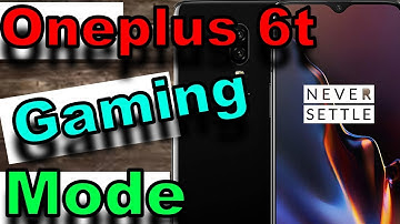 Oneplus 6t Gaming Mode | Oneplus 6 Gaming Mode