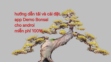 Tải app Demo Bonsai cho điện thoại Androi