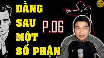 ĐẰNG SAU MỘT SỐ PHẬN - Tập 06 - Tiểu thuyết trinh thám hình sự #mcdinhduy diễn đọc