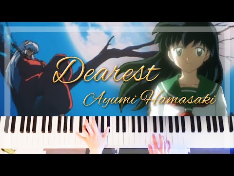 Dearest - 犬夜叉 Inuyasha ED3【Piano Cover】Ayumi Hamasaki