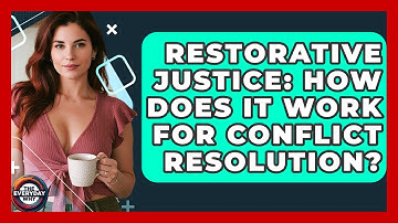 Restorative Justice: How Does It Work For Conflict Resolution? - The Everyday Why