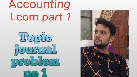 Accounting icom part 1 solve  problem no 1 topic (journal)  by sohail afzal book