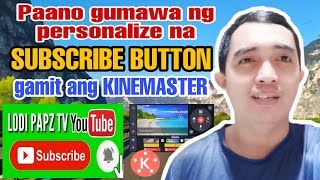 Full Paano gumawa ng personalize na SUBSCRIBE BUTTON gamit ang KINEMASTER | PICSART. Update