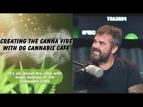 Creating the Canna Vibe with OG Cannabis Cafe