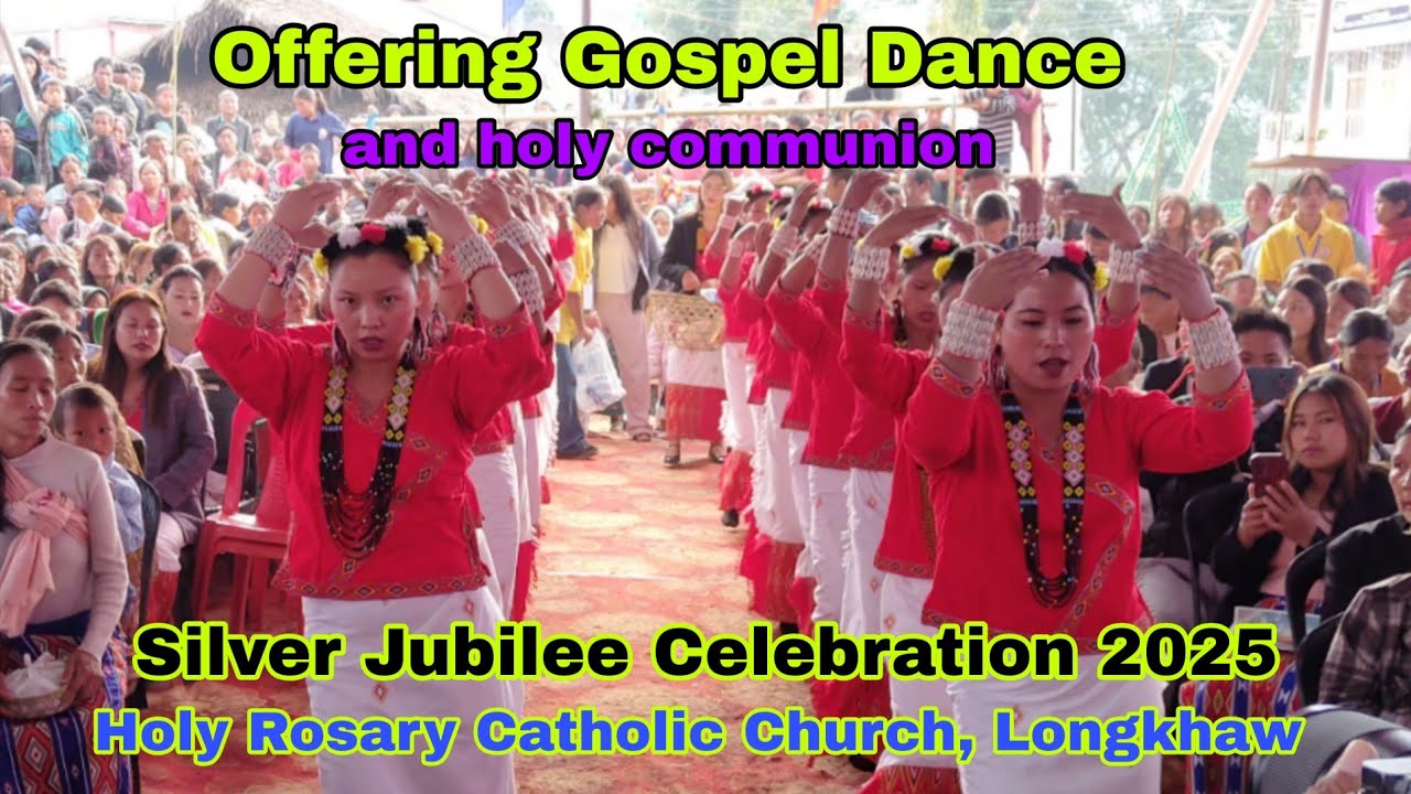 Offering gospel dance and holy communion // silver jubilee of longkhaw catholic church #longkhaw