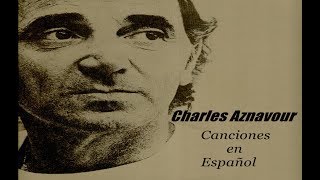 Charles Aznavour  Canciones en Español