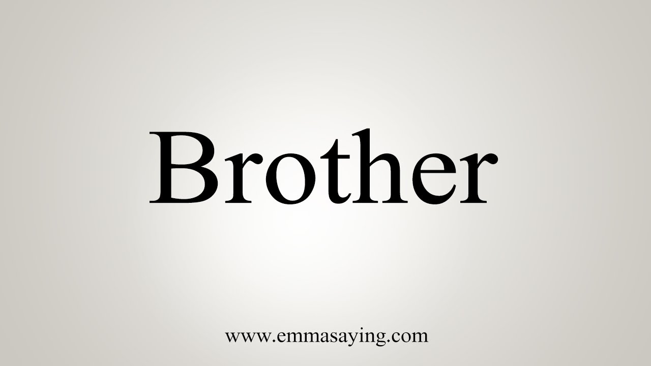 How To Say Brother YouTube How To Say Brother YouTube