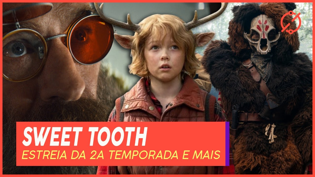 SWEET TOOTH 2ª TEMPORADA | DATA DE ESTREIA NA NETFLIX E MAIS - YouTube