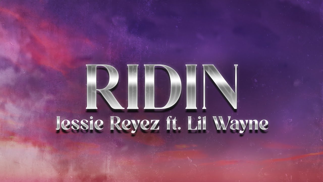 洋楽 E-ROCC Ridin By 洋楽 E-ROCC Ridin By Jessie Reyez - RIDIN (Lyrics) ft Lil