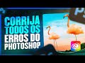 COMO CORRIGIR TODOS OS ERROS DO PHOTOSHOP?