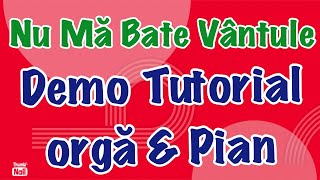 Nu mă bate vântule  -  Demo Tutorial Orgă &amp; Pian